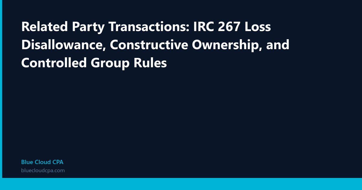 Related Party Transactions: IRC 267 Loss Disallowance, Constructive ...
